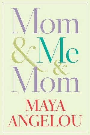 Обложка книги Mom & Me & Mom, Maya Angelou