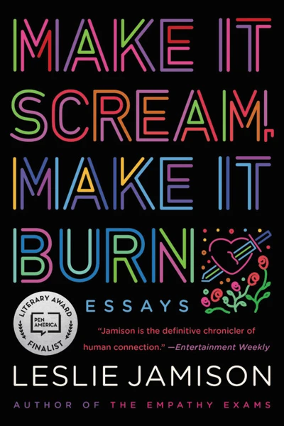 Обложка книги Make It Scream, Make It Burn, Leslie Jamison